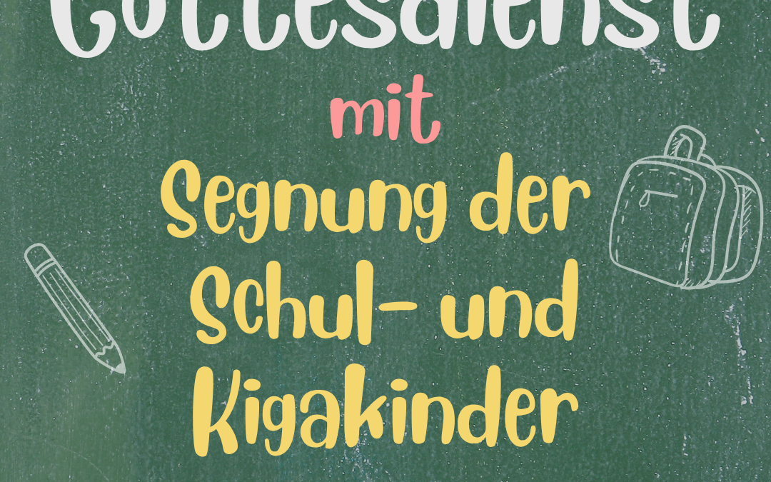 Gottesdienst mit Segnung der Schul- und Kindergartenkinder